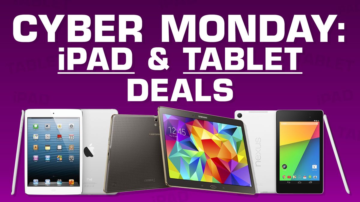 The Best Ipad And Tablet Deals For Cyber Monday 2015 Techradar