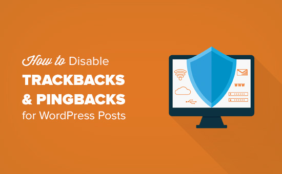 WordPress tutorials: How to Disable Trackbacks and Pings on WP Posts