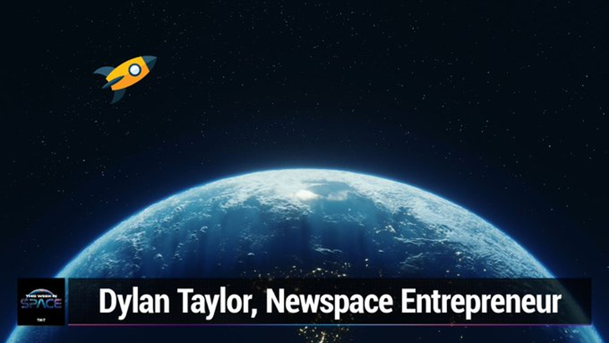 This Week In Space podcast: Episode 27 — The rise of space tourism with Dylan Taylor