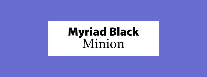 Myriad Black and Minion font pairing