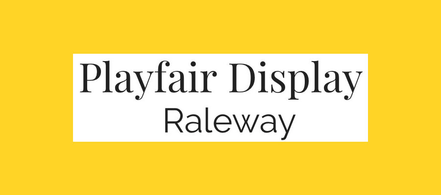 Playfair Display and Raleway font pairing
