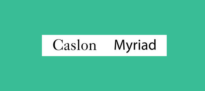 Caslon and Myriad font pairings