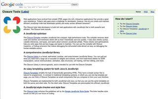 The range of Closure Tools available from Google include Compiler, for minifying and checking JavaScript, and the comprehensive, cross-browser Closure Library