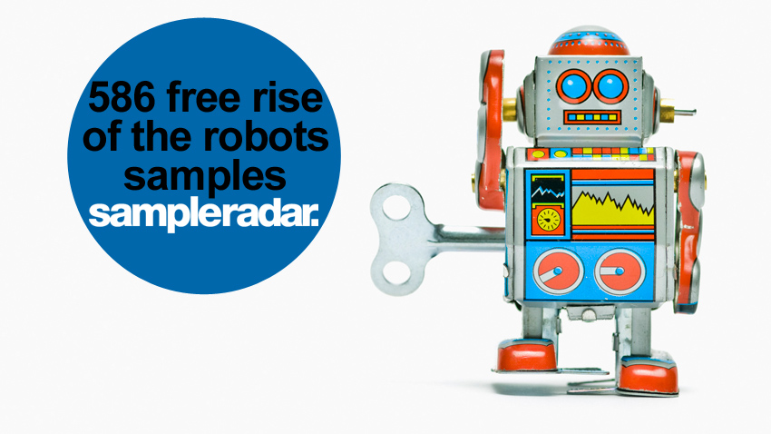 SampleRadar: 586 free rise of the robots MusicRadar