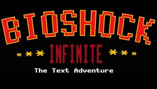 Bioshock Infnite The Text Adventure