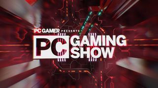 "PC Gamer presents the PC Gaming Show."