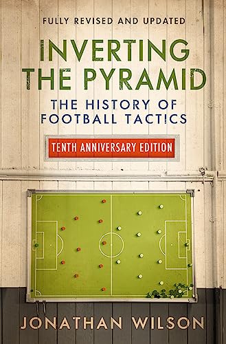 Inverting the Pyramid: the History of Football Tactics