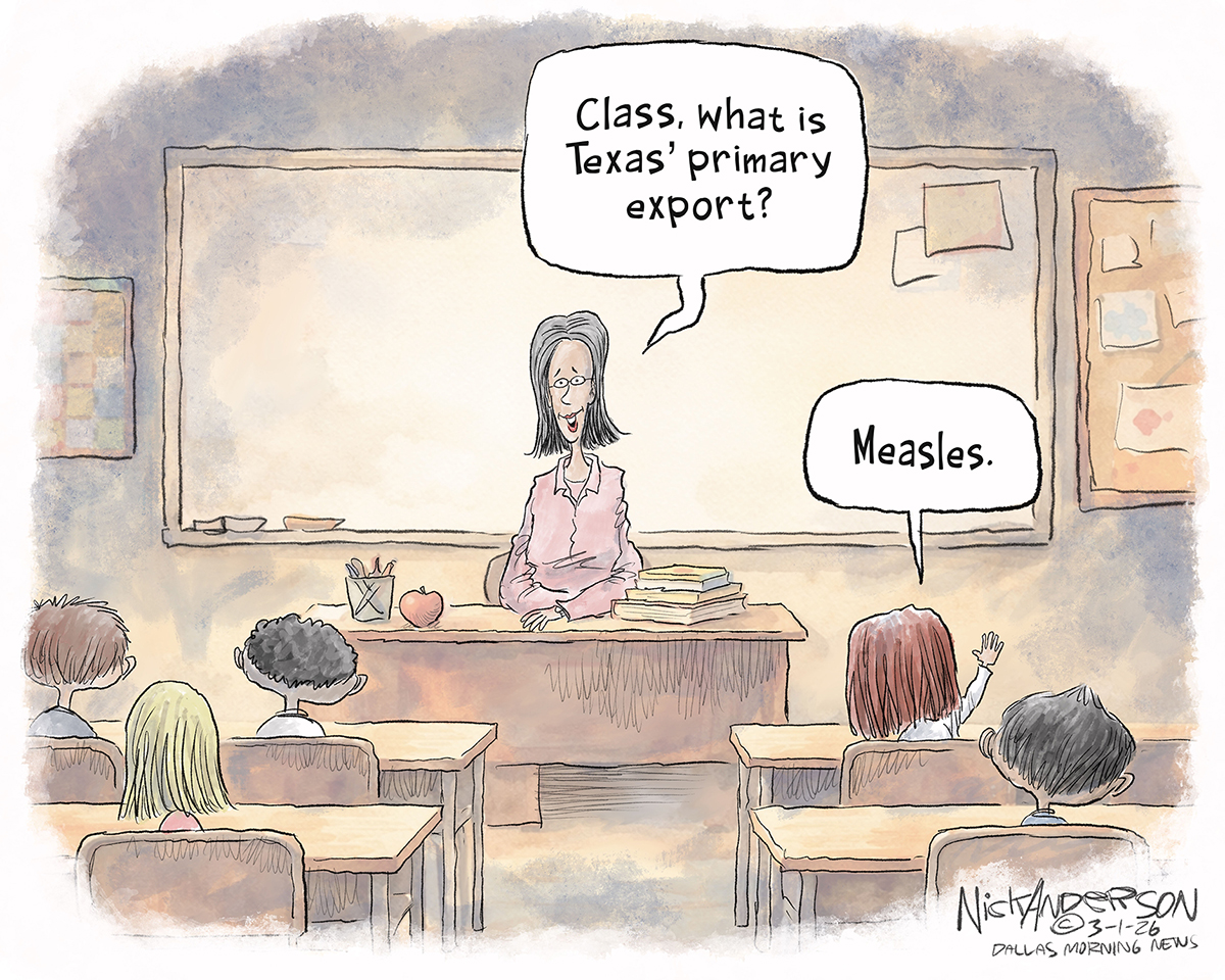 A teacher in a school classroom of elementary-aged children asks, &amp;ldquo;Class, what is Texas&amp;rsquo; primary export?&amp;rdquo; A little girl raises her hand and answers, &amp;ldquo;Measles.&amp;rdquo;