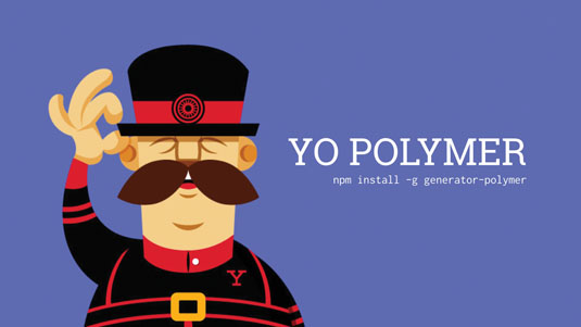 Power users will enjoy the speed at which they can build Polymer apps thanks to Yeoman and PSK
