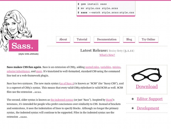 SASS is another dynamic stylesheet language that shares a similar syntax and functionality to LESS. See sass-lang.com for more information
