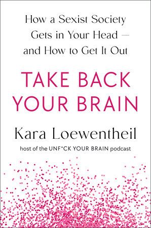 ‘Take Back Your Brain’ by Kara Loewentheil