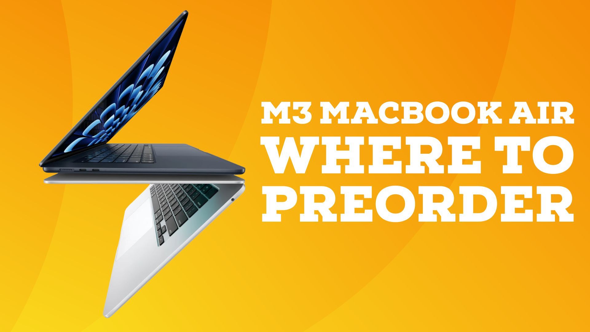 M3 Macbook Air Preorders Live Now — Here S How To Get The Latest Macbook On The Release Date Imore