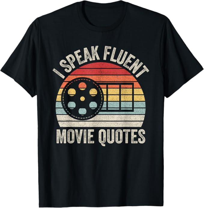 I Speak Fluent Movie Quotes t-shirt