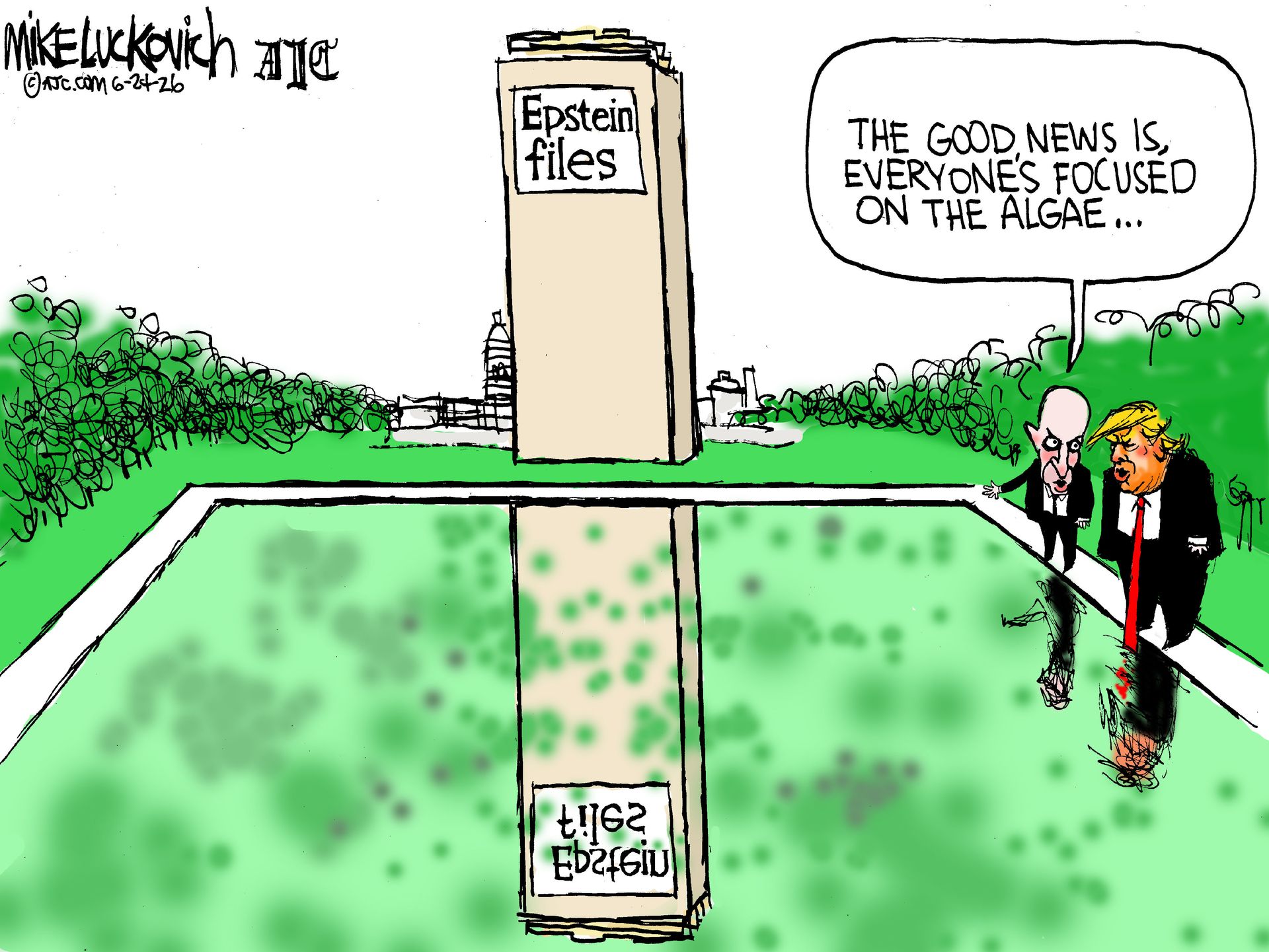 
                                Donald Trump is at the reflecting pool, which is filled with algae and discolored water. The Washington Monument is depicted as a tower of Epstein Files. An aide says to Trump, “The good news is everyone’s focused on the algae…”
                            