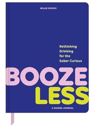 Booze Less: Rethinking Drinking for the Sober & Curious―a Guided Journal