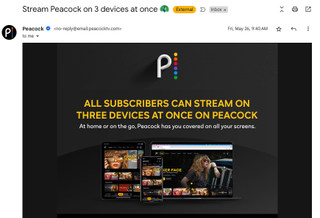 An email from Peacock reveals you can "Stream Peacock on 3 devices at once", "At home or on the go."