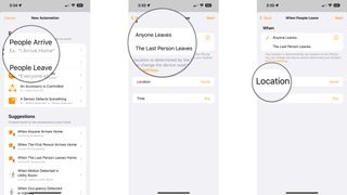 How to create a location automation in the Home app on the iPhone by showing steps: Tap People Arrive or People Leave, Tap When the automation will occur, Tap Location to set a desired location.