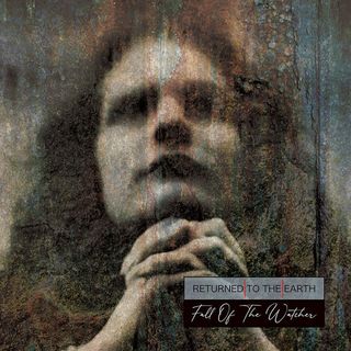 album cover for Returned To The Earth's Fall of the Watcher’ showing a man's pensive face