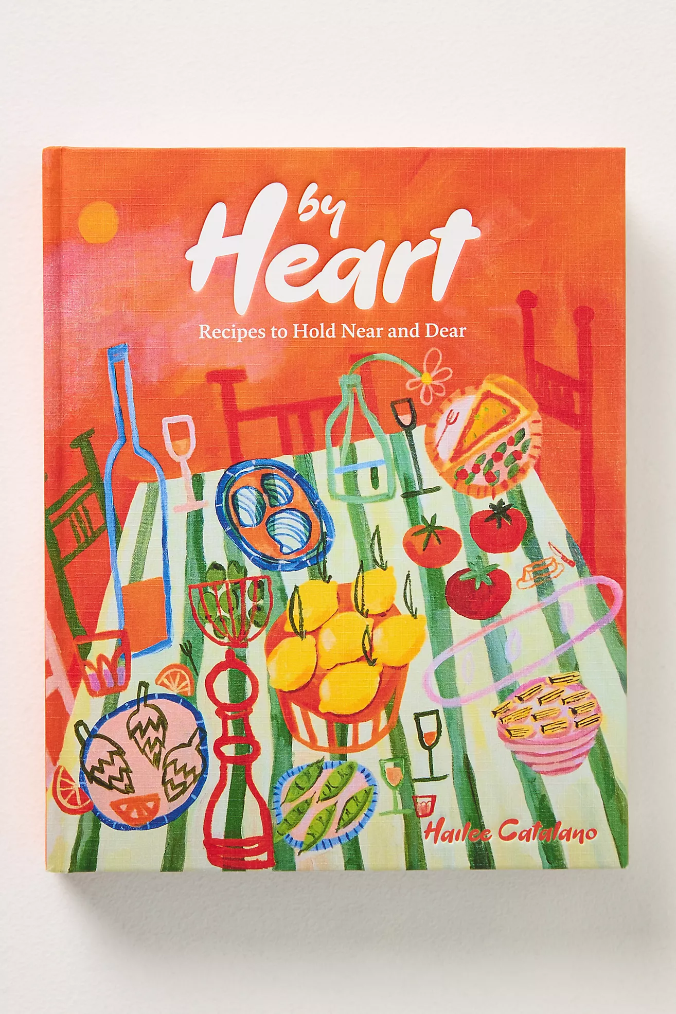 By Heart: Recipes to Hold Near and Dear Hardcover Cookbook