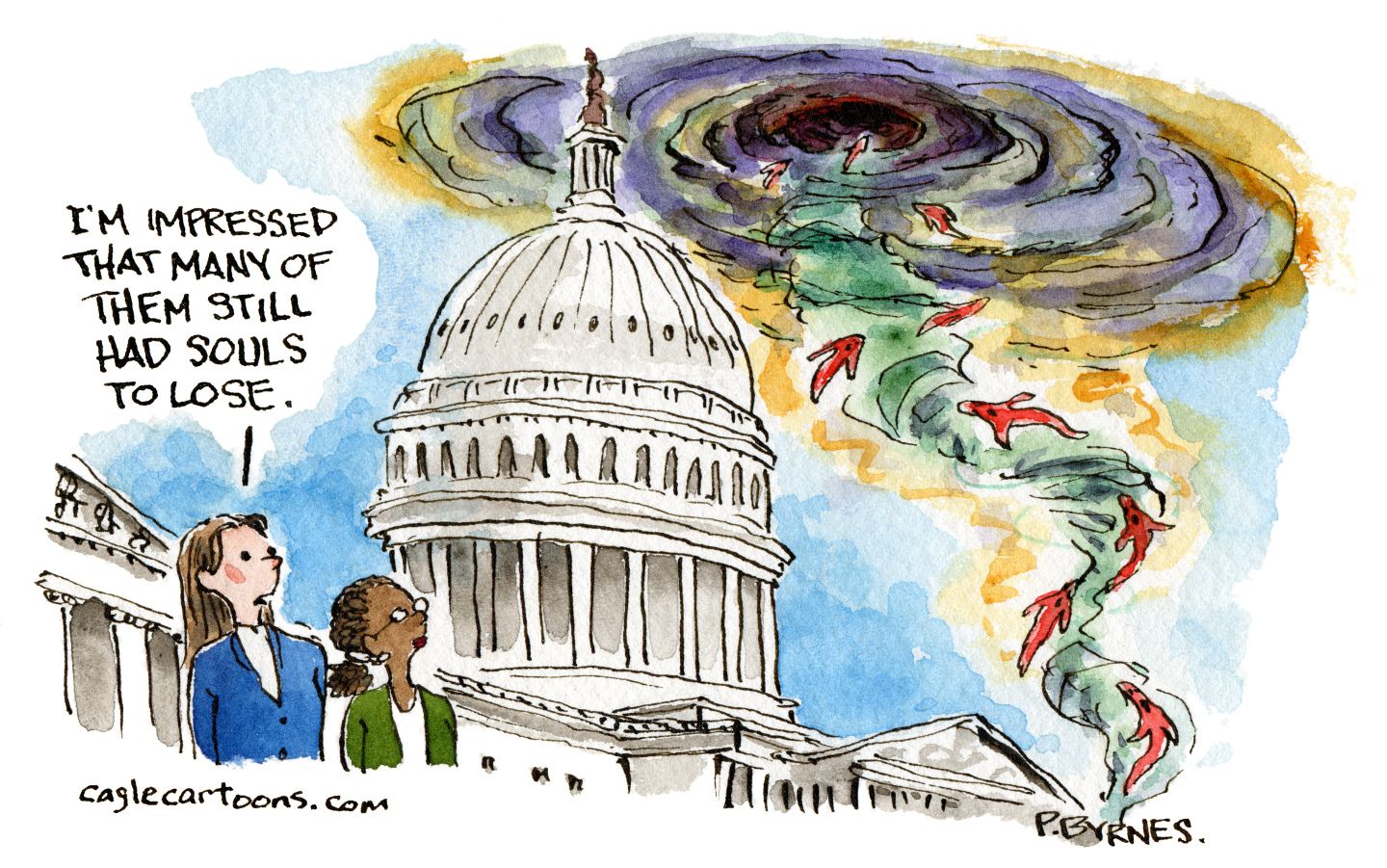 
                                This cartoon is set outside the U.S. Capital building where ghostly figures are rising up into a dark hole in the sky. Two women watch, and one says, “I’m impressed that many of them still had souls to lose.”
                            