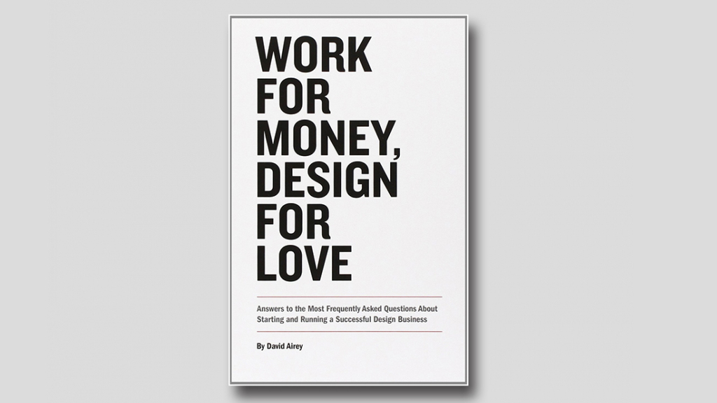 Cover shot of one of the best graphic design books, Work for Money, Design for Love by David Airey
