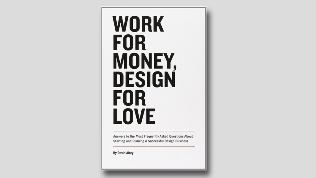 Work for Money, Design for Love by David Airey