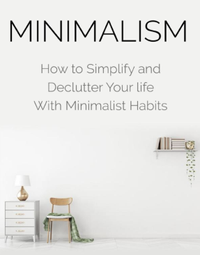 Minimalism: How to Simplify and Declutter Your life With Minimalist Habits by Ben Smith, Amazon