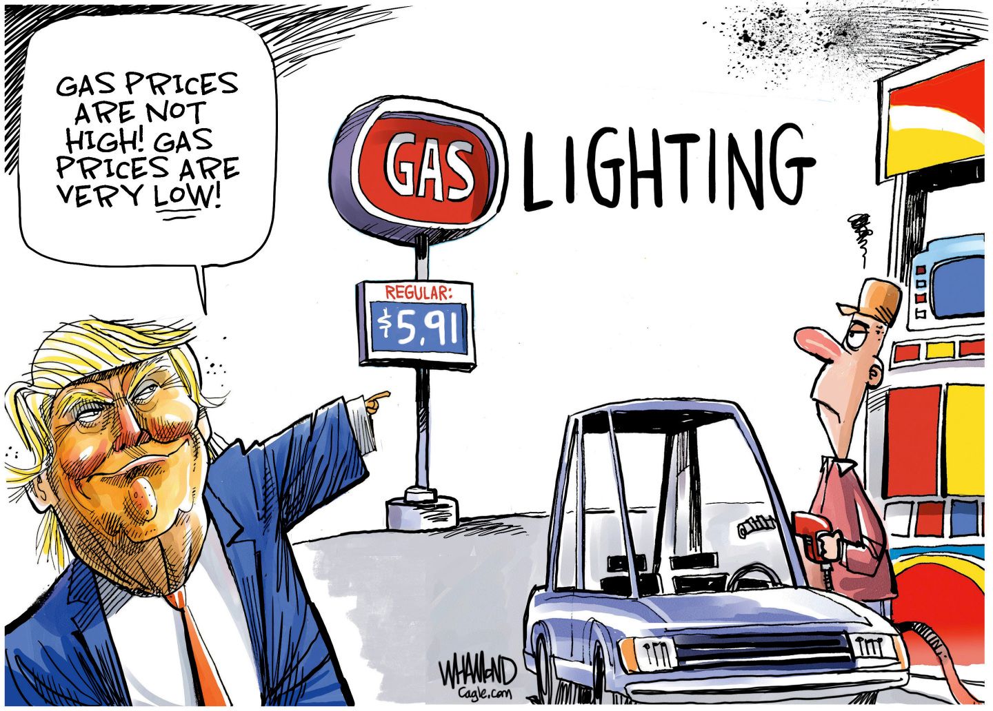 
                                A smirking Donald Trump points to a sign outside a gas station that shows regular at $5.91. Trump says, “Gas prices are not high! Gas prices are very low!” The cartoon has been drawn so the sign advertising “Gas” reads “Gas Lighting”.
                            