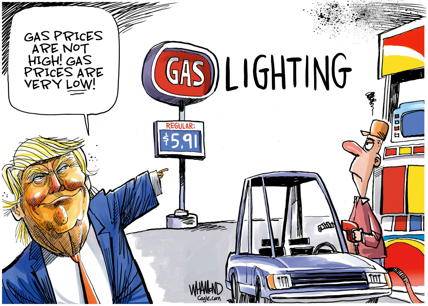 A smirking Donald Trump points to a sign outside a gas station that shows regular at $5.91. Trump says, &amp;ldquo;Gas prices are not high! Gas prices are very low!&amp;rdquo; The cartoon has been drawn so the sign advertising &amp;ldquo;Gas&amp;rdquo; reads &amp;ldquo;Gas Lighting&amp;rdquo;.