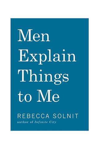 'Men Explain Things to Me' by Rebecca Solnit 