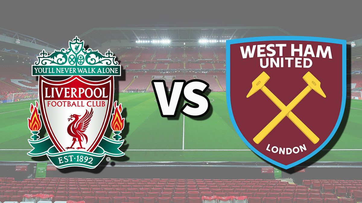 Liverpool vs West Ham live stream and how to watch Premier League game online, lineups Tom's Guide