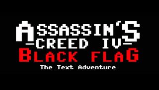 Assassin's Creed IV: Black Flag: The Text Adventure