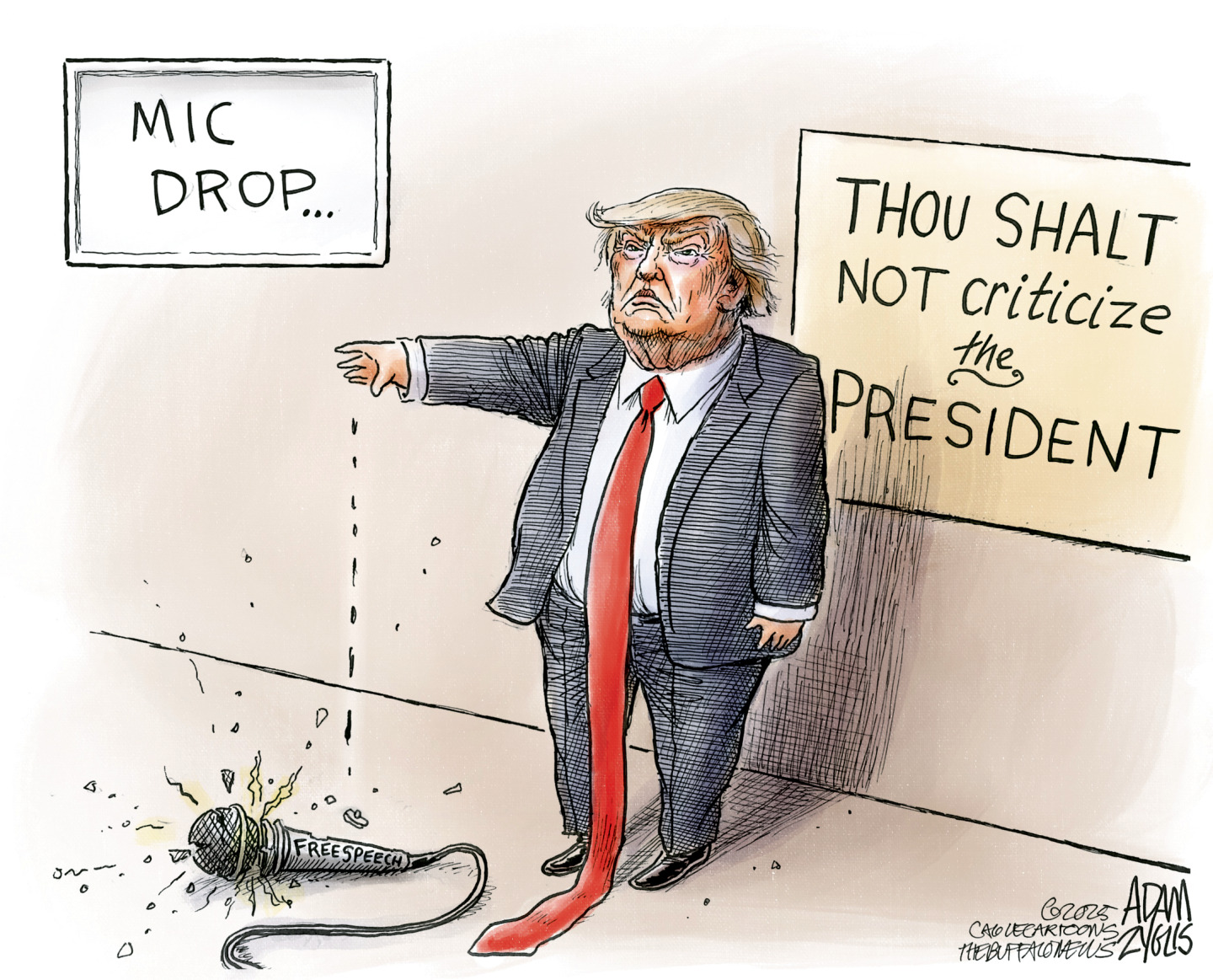 This cartoon is titled &amp;ldquo;MIC DROP.&amp;rdquo; Donald Trump has dropped a microphone labeled &amp;ldquo;FREE SPEECH&amp;rdquo; that lies shattered on the floor. A sign behind Trump reads, &amp;ldquo;Thou shalt not criticize the president.&amp;rdquo;