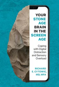 Your Stone Age Brain in the Screen Age: Coping with Digital Distraction and Sensory Overload — $28.91 on Amazon