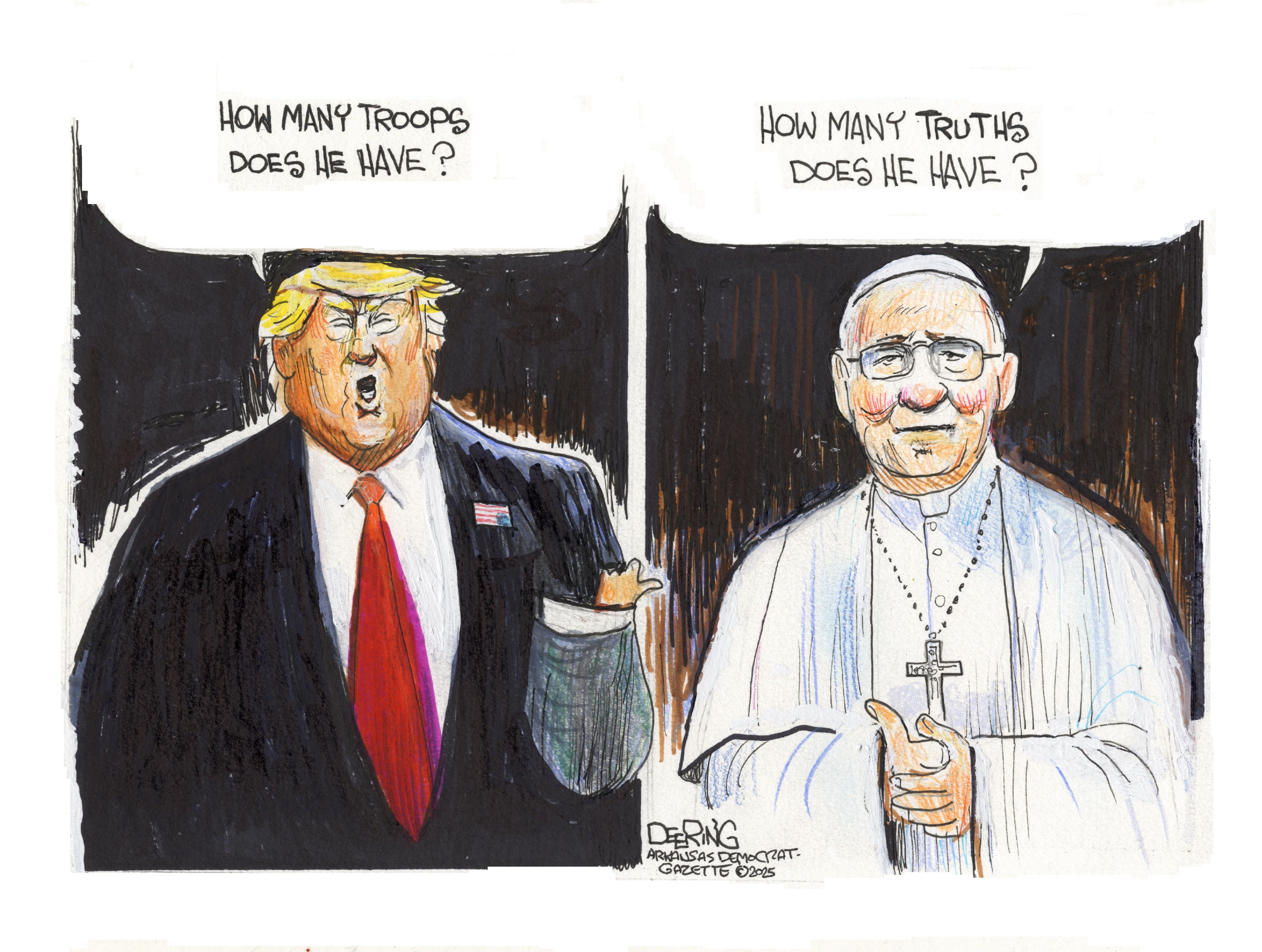 This is a two-panel political cartoon depicting Donald Trump on the left and Pope Leo on the right. Trump points with a tiny hand and says, “How many troops does he have?” The Pope says, “How many truths does he have?”
