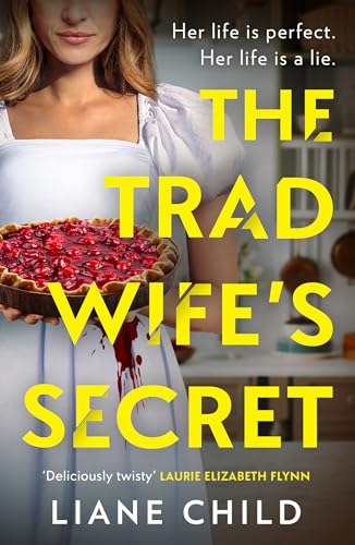 The Tradwife’s Secret: an Absolutely Addictive Brand New Psychological Thriller Novel With a Jaw-Dropping Twist for Summer 2025 Perfect for Fans of the Housemaid