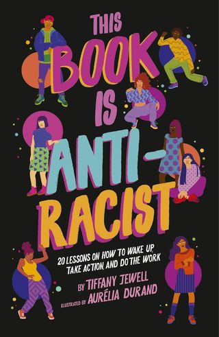 'This Book Is Anti-Racist' by Tiffany Jewell and Aurélla Durand 