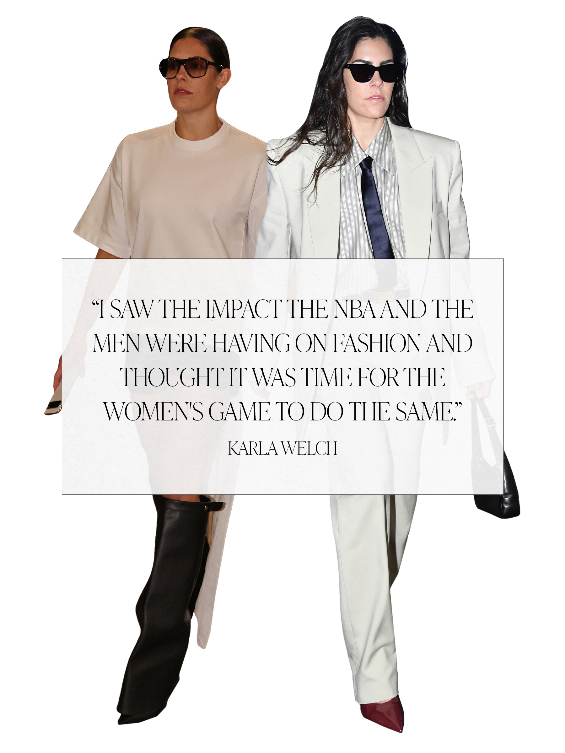 Two photos of Kelsey Plum arriving in the WNBA tunnel with quotes on top in black, capital serif letters. "I saw the impact the NBA and the men were having on fashion and thought it was time for the women's game to do the same." — Karla Welch