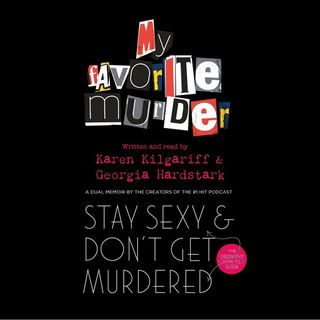 'Stay Sexy & Don’t Get Murdered' by Karen Kilgariff and Georgia Hardstark