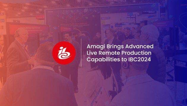 Amagi Brings Advanced Live Remote Production Capabilities to IBC 2024 ...