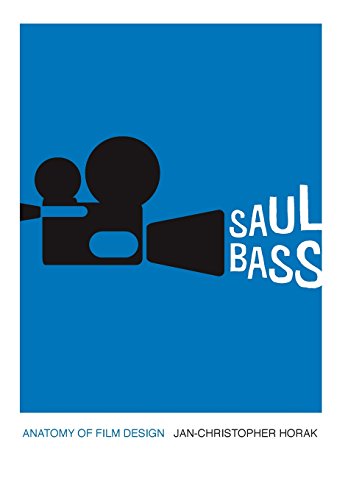 Saul Bass: Anatomy of Film Design (screen Classics)