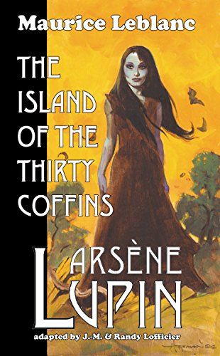 Arsène Lupin books - cover of Arsene Lupin: The Island of the Thirty Coffins