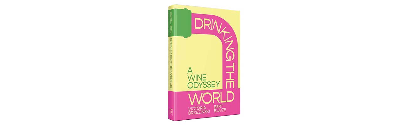 Cover of Drinking the World: A Wine Odyssey by Bert Blaize and Victoria Brzezinski