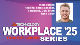 Matt Morgan, Regional Sales Manager, Corporate, USA South at Ross Video, shares how technologies are helping to reshape the workplace and create user-friendly environments.