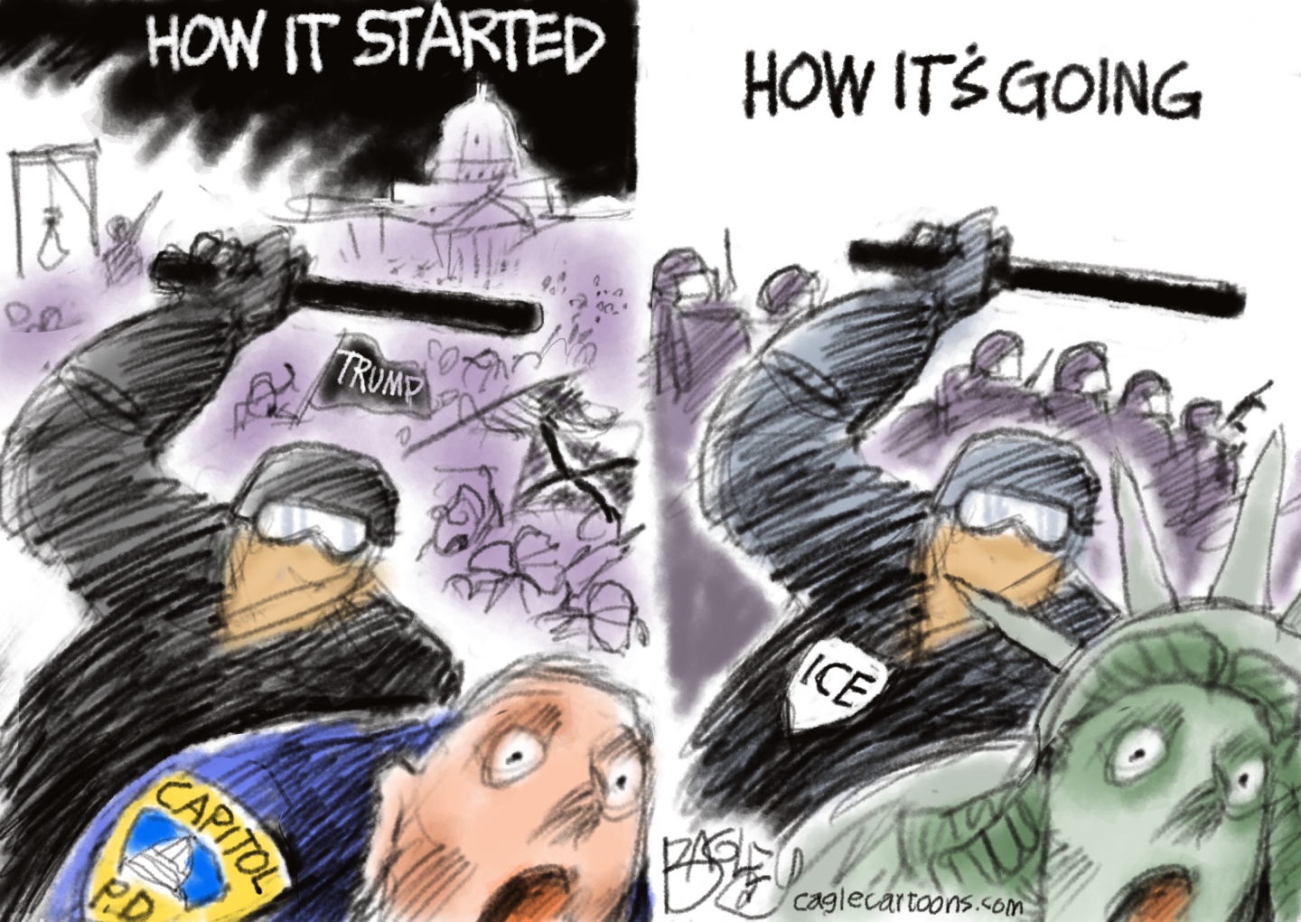 This two panel political cartoon is titled &amp;ldquo;How It Started&amp;rdquo; on the left panel. It depicts a man in black clubbing a Capitol P.D. police officer as a crowd with a TRUMP flag storms the Capitol. The right panel is labeled &amp;ldquo;How it&amp;rsquo;s going&amp;rdquo; and shows the same person, now with an ICE badge, clubbing a frightened Lady Liberty.