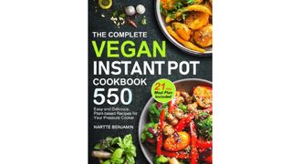The complete vegan instant pot cookbook