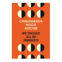 We Should All Be Feminists by Chimamanda Ngozi Adichie,£5.99 | Waterstones
