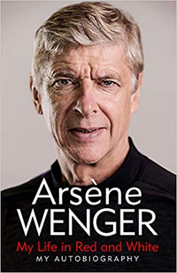 Arsene Wenger My Life In Red And White