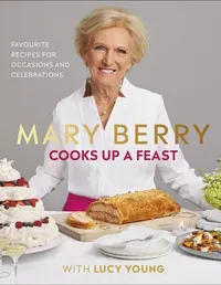 Mary Berry Cooks Up A Feast: Favourite Recipes for Occasions and CelebrationsView at Amazon