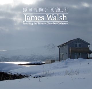 James walsh live at the top of the world ep